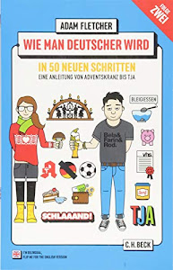 Wie man Deutscher wird - Folge 2: in 50 neuen Schritten / How to be German - Part 2: in 50 new steps: Zweisprachiges Wendebuch/ Bilingual ... Zweisprachiges Wendebuch Deutsch/Englisch