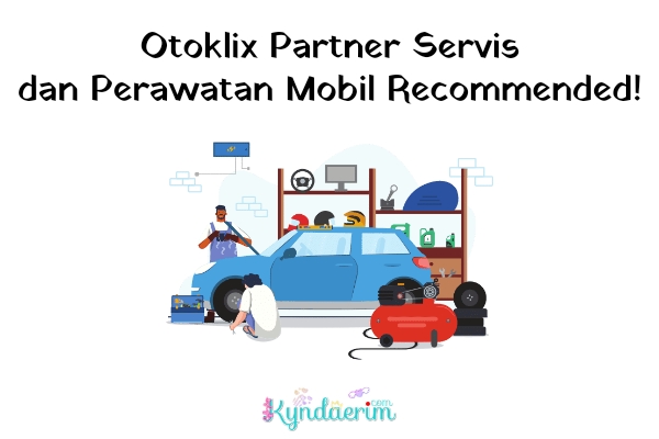 Otoklix Partner Servis dan Perawatan Mobil Recommended!
