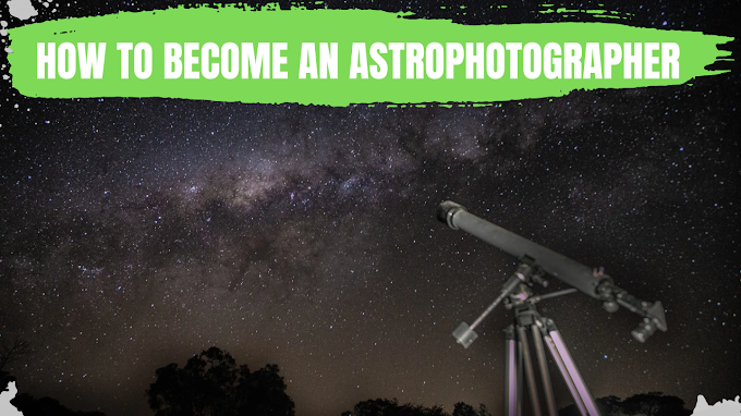 How to become an Astrophotographer