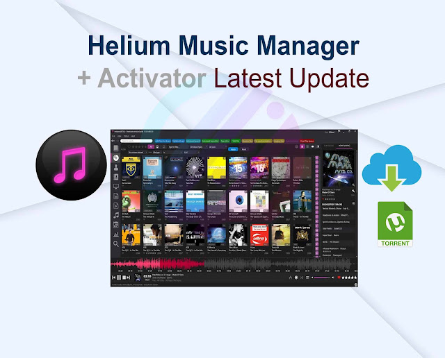 Helium Music Manager 17.0.85.0 Premium + Activator Latest Update