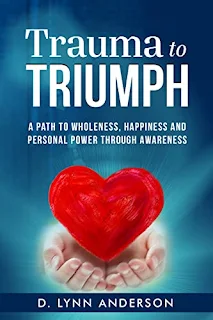 Trauma to Triumph: A Path to Wholeness, Happiness and Personal Power Through Awareness by Lynn Anderson