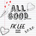 FK Lee - "All Good"