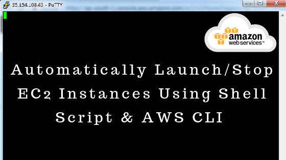 Automatically Launch Stop EC2 Instances Using Shell Script & AWS CLI