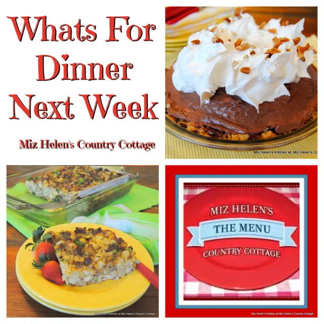 Whats For Dinner Next Week, 1-22-23 at Miz Helen's Country Cottage