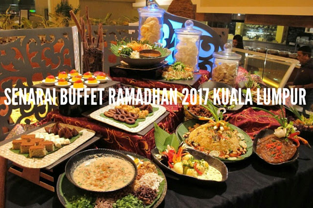 Senarai Buffet Ramadhan 2017 Di Kuala Lumpur 