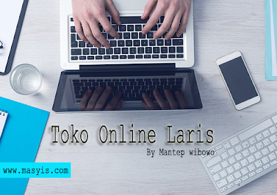 Laris di Toko Online dan Panen profit , Tips terbaru !