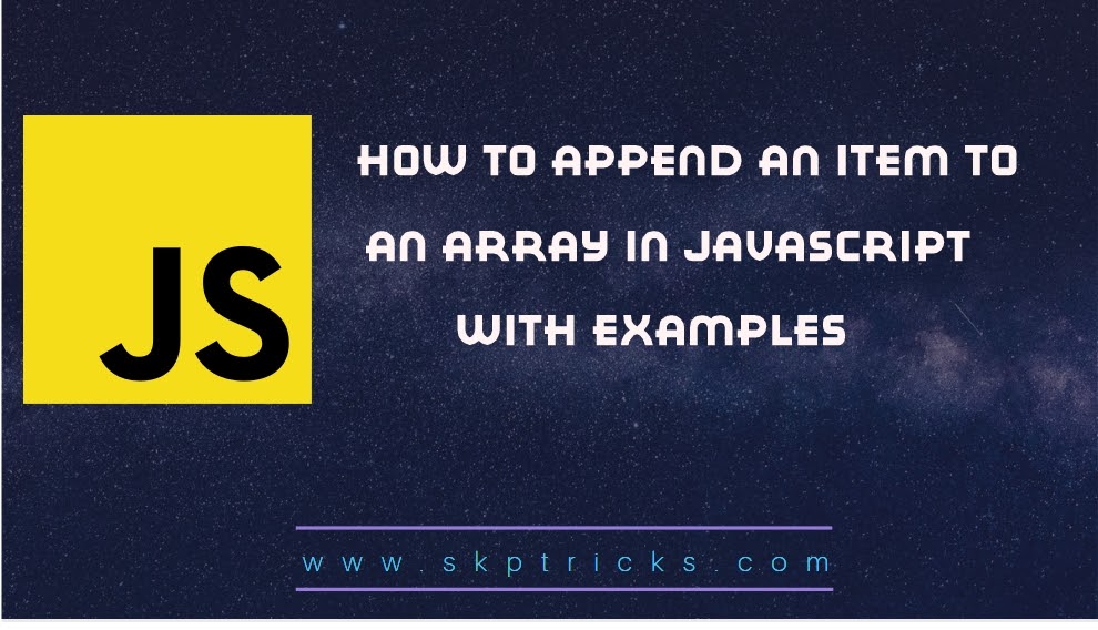 How to append an item to an array in JavaScript | SKPTRICKS