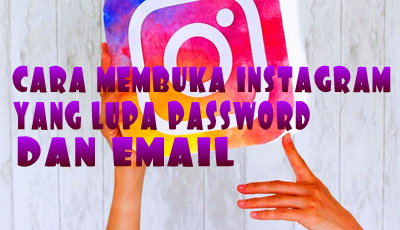 Cara Membuka Instagram yang Lupa Password dan Email