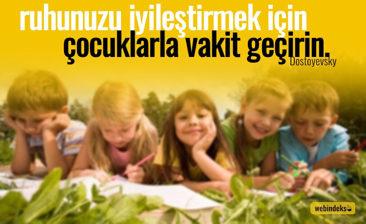 Çocuk Sözleri, Çocuklarla İlgili Sözler Resimli Kısa Uzun - Ruhunuzu iyileştirmek için çocuklarla vakit geçirin. — Dostoyevsky