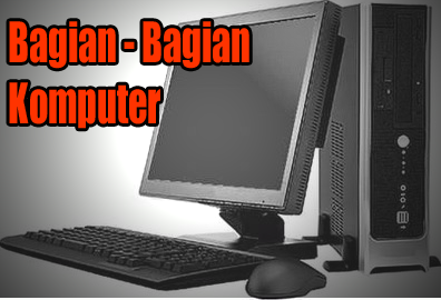 Bagian Bagian Komputer Blog Operator Sekolah Bagian Bagian Komputer Blog Operator Sekolah