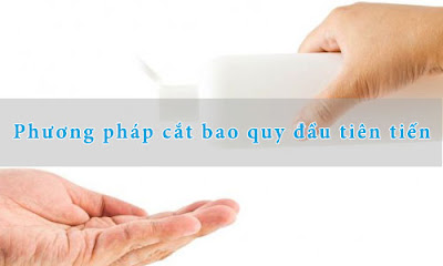 Phương pháp cắt bao quy đầu không đau tiên tiến nhất - 3