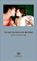 Tu sei la sola al mondo. Storie di madri e figli-Traduzione di Francesca Cosi e Alessandra Repossi - copertina