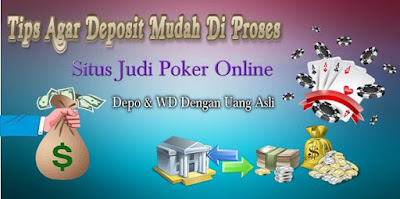 Tips Agar Deposit Mudah Di Proses