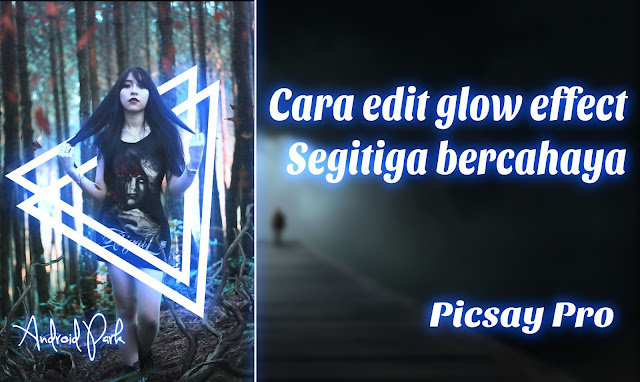 Cara Edit Glow Effect Segitiga Bercahaya [Picsay Pro]