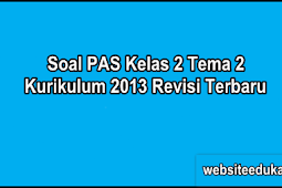 Soal PAS Kelas 2 Tema 2 Kurikulum 2013 Tahun 2019/2020