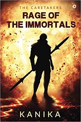 Rage of the Immortals: The CareTakers By Kanika Book Review