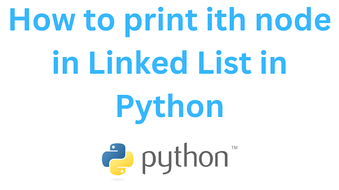 How to print ith node in Linked List in Python