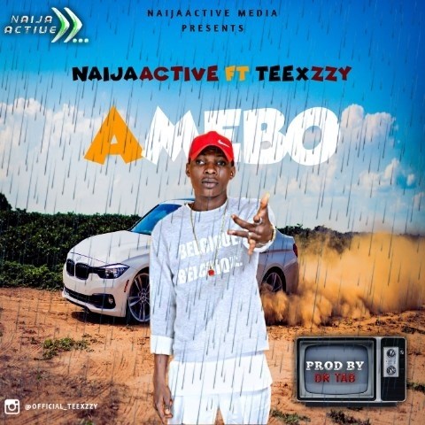 SONG: Naijaactive Media Ft Teexzzy – Amebo - www.mp3made.com.ng 