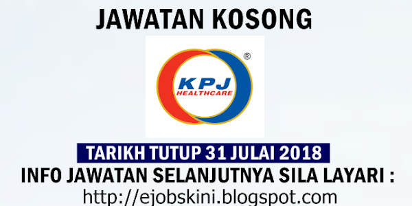 Jawatan Kosong KPJ Healthcare Berhad - 31 Julai 2018