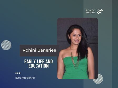 Rohini Banerjee Early Life and Education