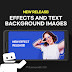 New Release: Effects and Text Background Images