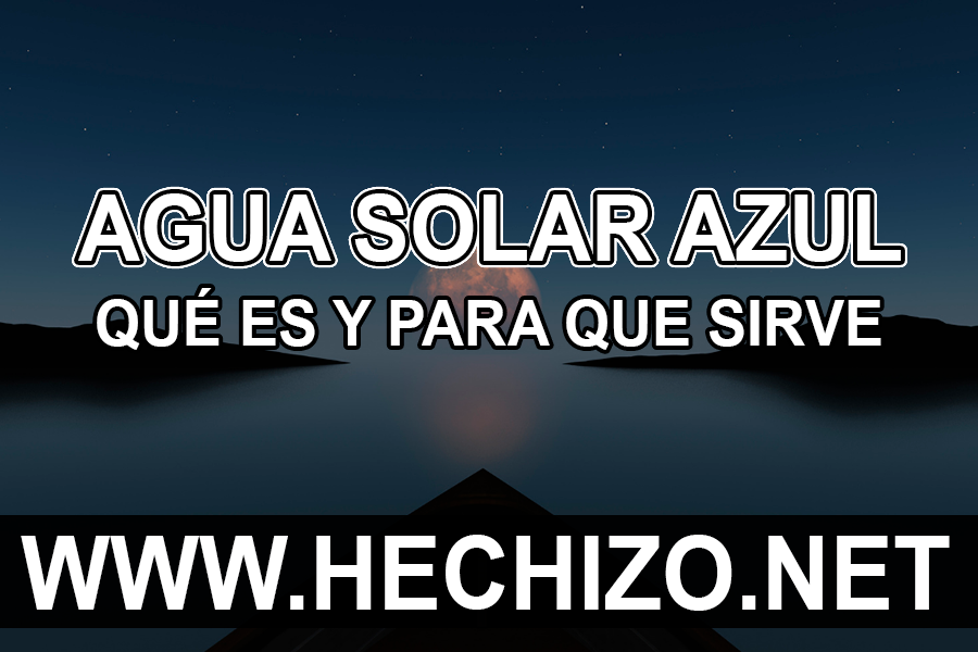 Agua Solar Azul Qué es y para qué sirve