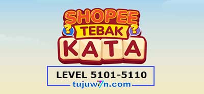 Kunci Jawaban Tebak Kata Shopee Level 5101 5102 5103 5104 5105 5106 5107 5108 5109 5110 di Level 5101-5110 Mode Reguler