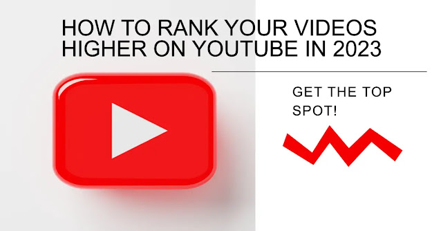 How to Rank Your Videos Higher on YouTube in 2023