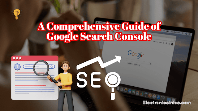 A Comprehensive Guide of Google Search Console - Electronicsinfos