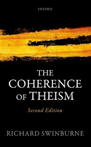 The Coherence of Theism: Second Edition (Clarendon Library of Logic and Philosophy)