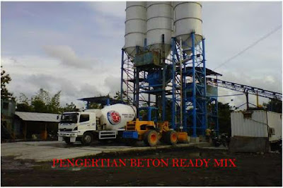 pengertian beton ready mix, definisi beton ready mix, cara memesan beton ready mix, spesifikasi beton ready mix