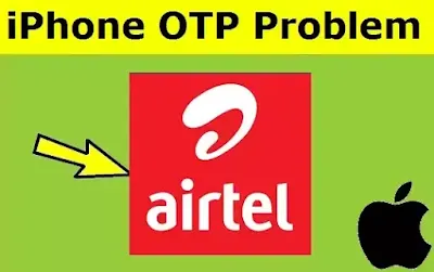 iPhone OTP or Verification Code Not received in Airtel SIM Card - All iPhone