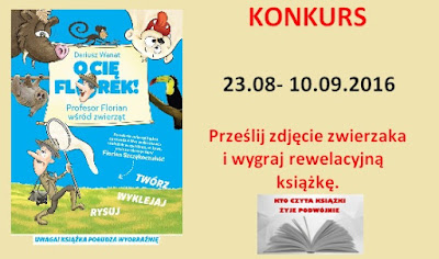 http://ktoczytaksiazki-zyjepodwojnie.blogspot.com/2016/08/konkurs-z-ksiazka-o-cie-florek.html