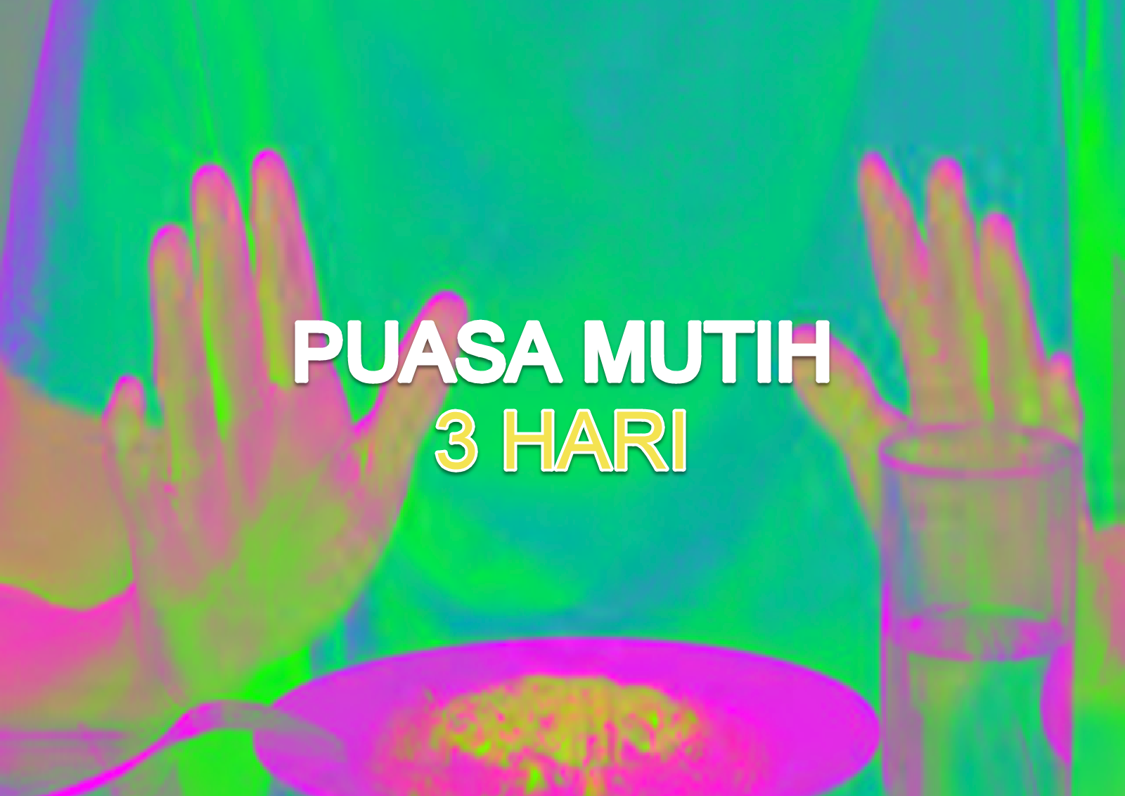 PUASA MUTIH 3 HARI