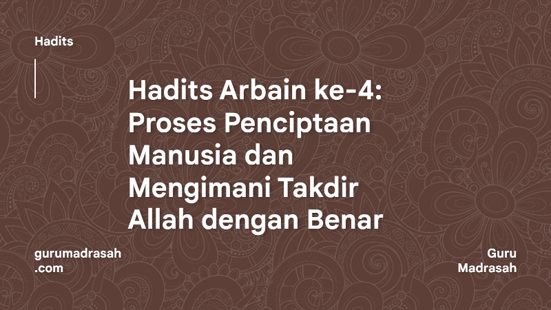 Hadits Arbain ke-4: Proses Penciptaan Manusia dan Mengimani Takdir Allah dengan Benar