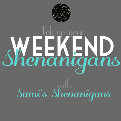 http://www.samisshenanigans.com/2013/11/its-time-for-weekend-shenanigans.html