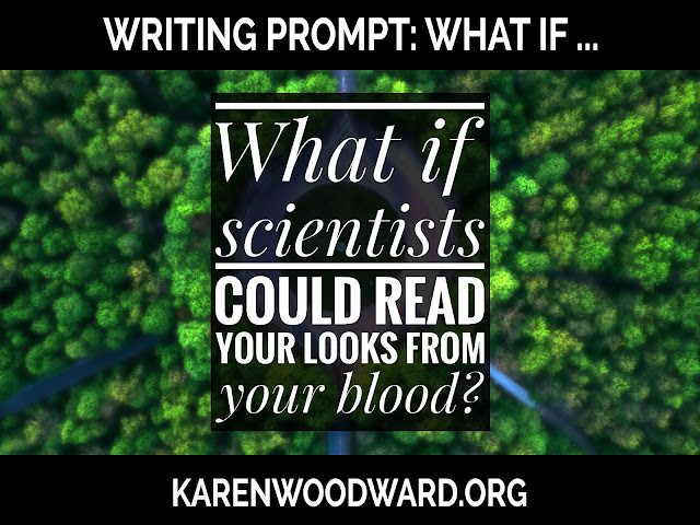 Writing Prompt: What if scientists could tell what a person looked like from a sample of their blood?