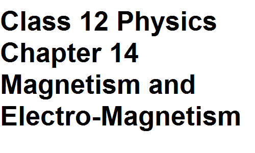 FSc Notes ICS Class 12 Physics Chapter 14 Magnetism and Electro-Magnetism