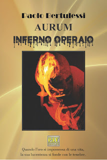Segnalazione Aurum. Inferno Operaio Di Paolo Bertulessi 