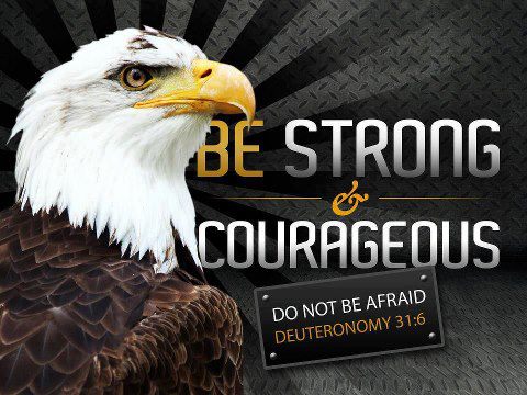 Be Strong & Courageous