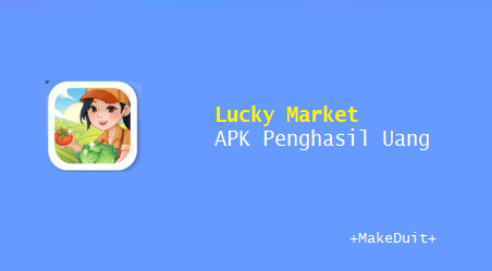 Lucky Market APK Penghasil Uang