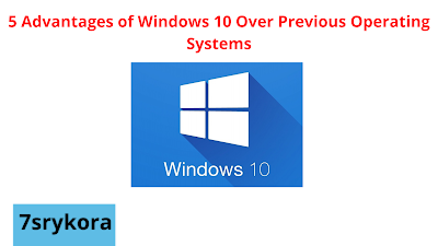 5 Advantages of Windows 10 Over Previous Operating Systems
