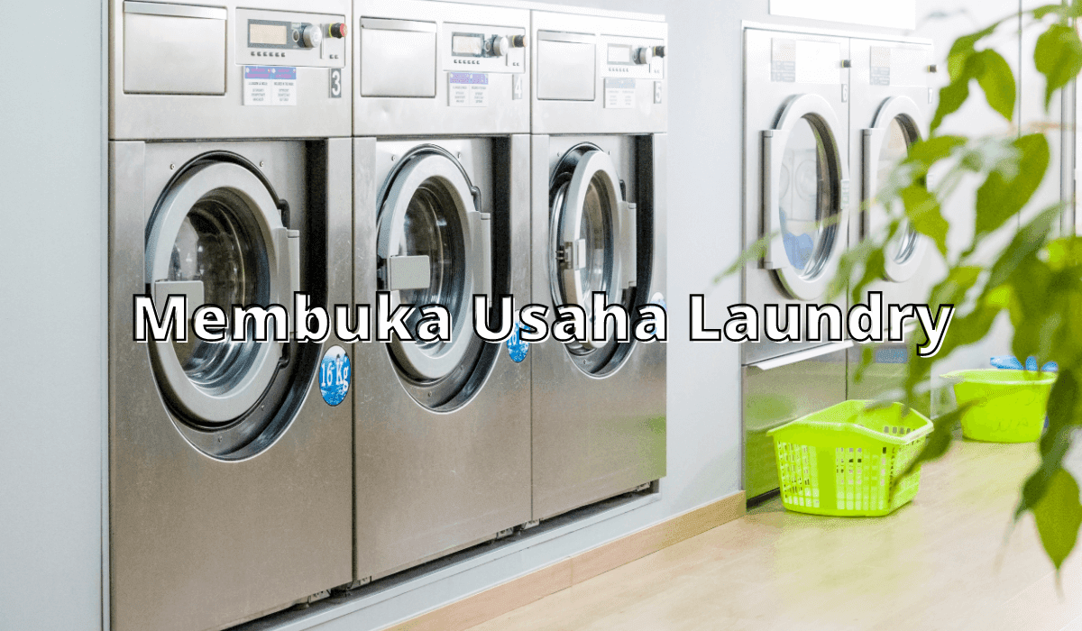 Tertarik Membuka Usaha Laundry  3 Tips ini Bisa Membantu 