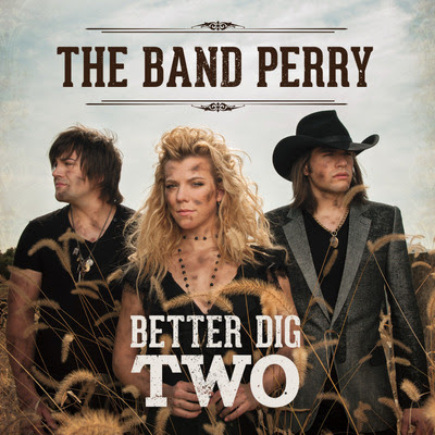 The Band Perry - Better Dig Two