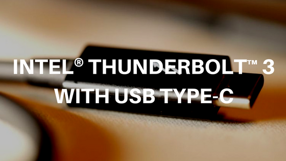 INTEL® THUNDERBOLT™ 3 WITH USB TYPE-C