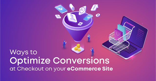 Ways To Optimize Conversions At Checkout on Your eCommerce Website