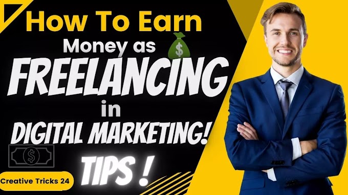 How To Earn Money as Freelancer in Digital Marketing-Creative Tricks 24