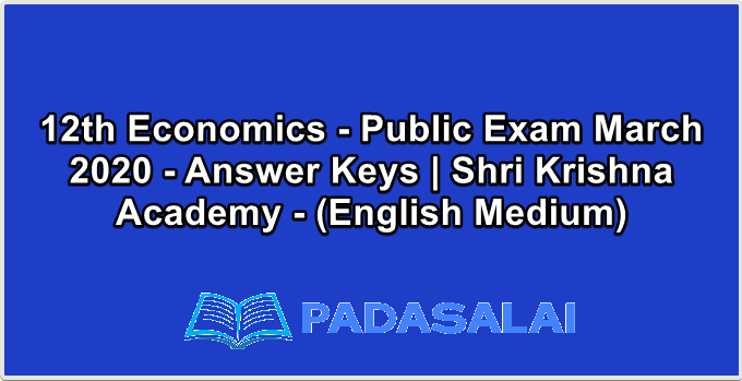12th Economics - Public Exam March 2020 - Answer Keys | Shri Krishna Academy - (English Medium)