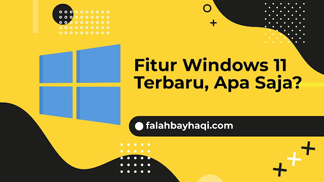 Fitur Windows 11 Terbaru, Apa Saja?