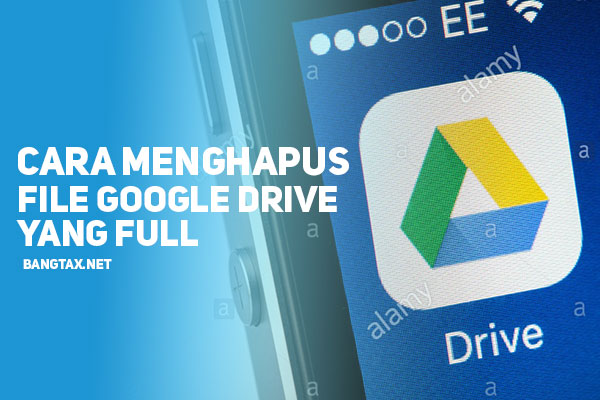 Cara Menghapus File Storage Google Drive Yang Full